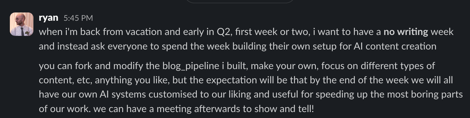 A Slack message from Ryan at 5:45 PM about a "no writing week" in Q2 to build AI content creation setups.